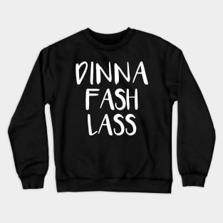 DINNA FASH LASS, Scots Language Phrase Crewneck Sweatshirt